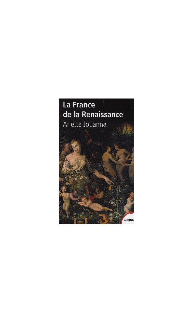 LA FRANCE DE LA RENAISSANCE - JOUANNA ARLETTE - PERRIN