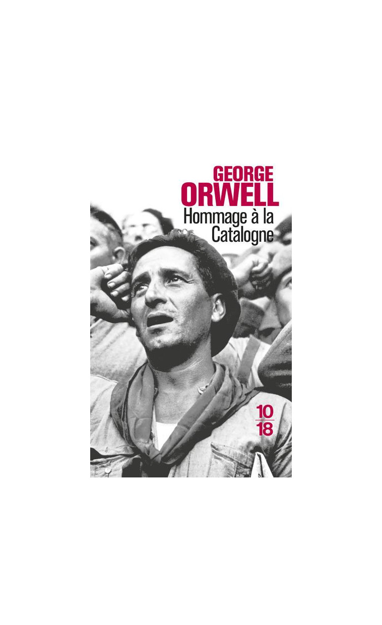 HOMMAGE A LA CATALOGNE - ORWELL GEORGE - 10 X 18