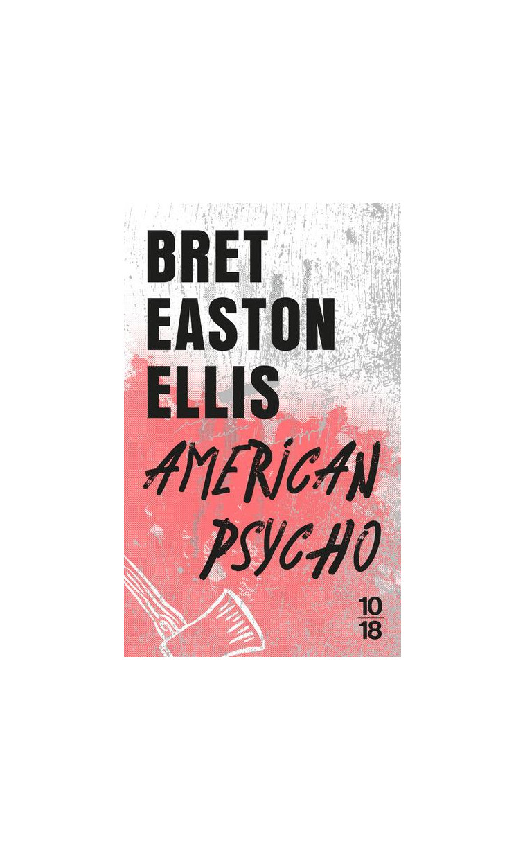 AMERICAN PSYCHO - ELLIS BRET EASTON - 10 X 18