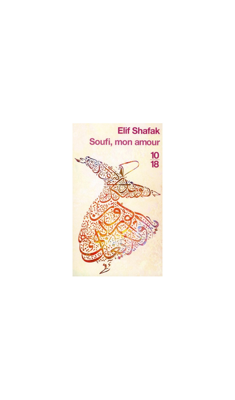 SOUFI, MON AMOUR - SHAFAK ELIF - 10 X 18