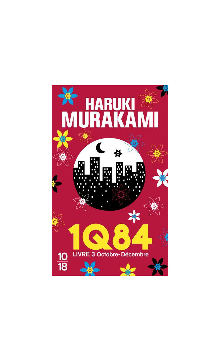 1Q84 - LIVRE 3 - VOL03 - MURAKAMI HARUKI - 10-18