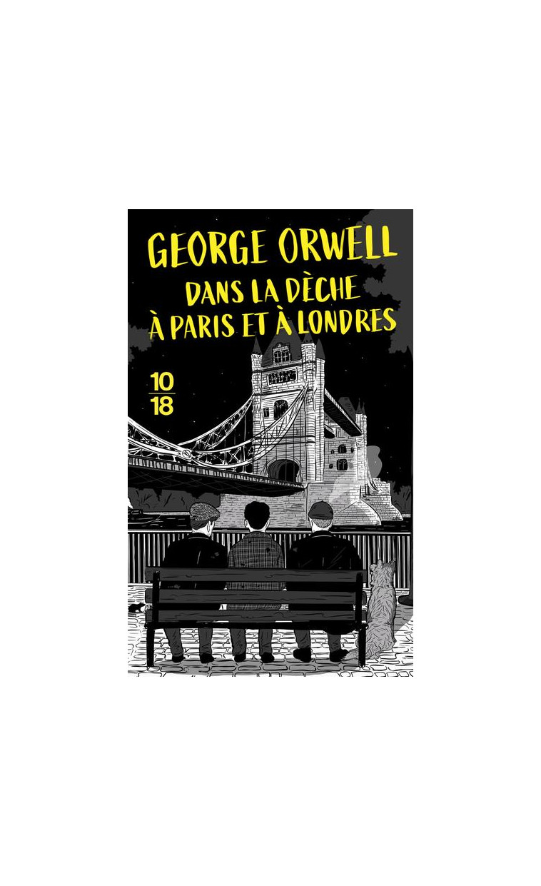 DANS LA DECHE A PARIS ET A LONDRES - COLLECTOR - ORWELL GEORGE - 10 X 18