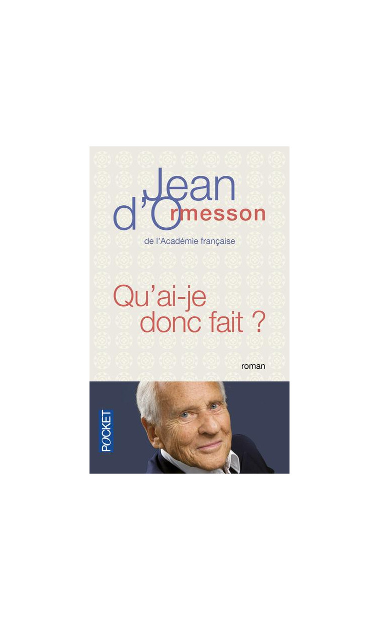 QU'AI-JE DONC FAIT - ORMESSON JEAN D' - POCKET