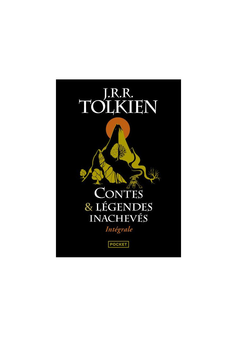 CONTES ET LEGENDES INACHEVES INTEGRALE - TOLKIEN J R R. - Pocket