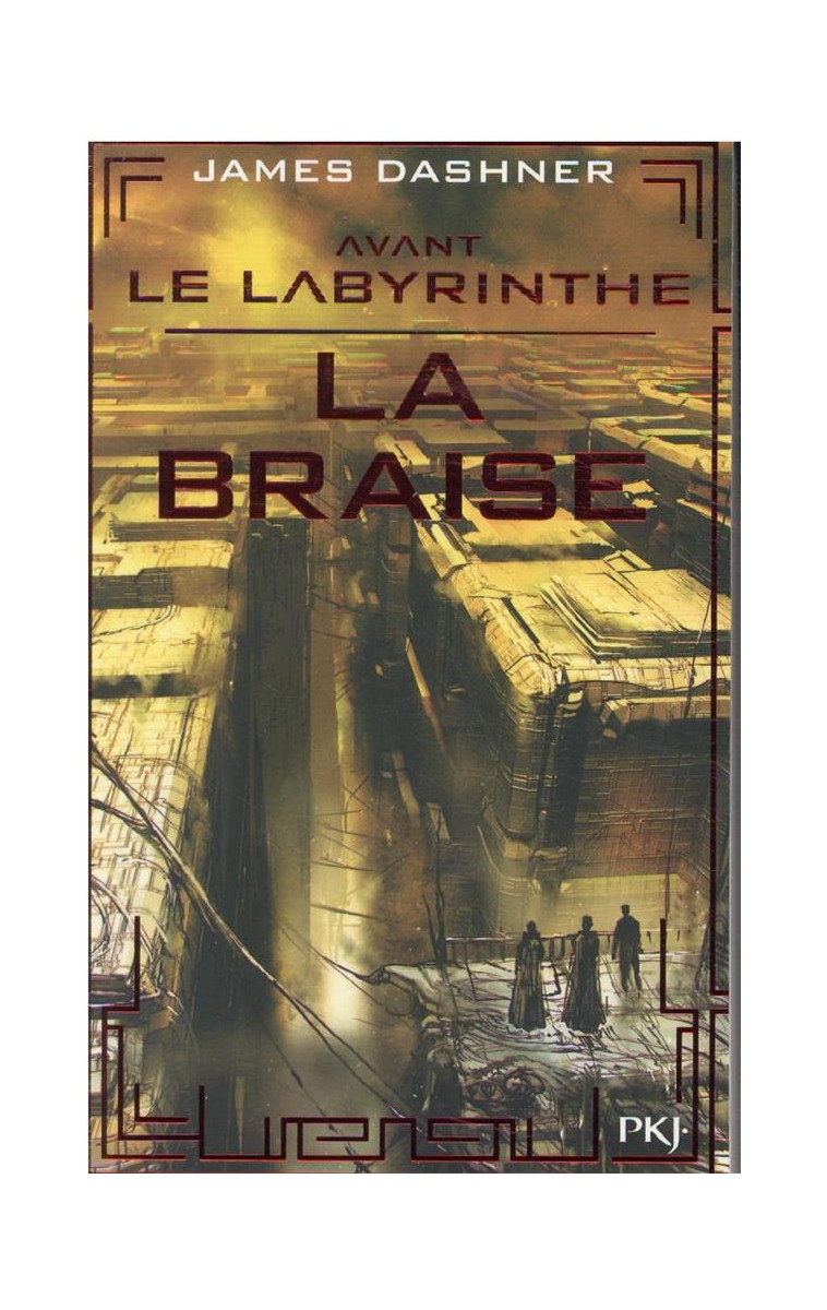 AVANT LE LABYRINTHE - TOME 5 LA BRAISE - VOL05 - DASHNER JAMES - POCKET