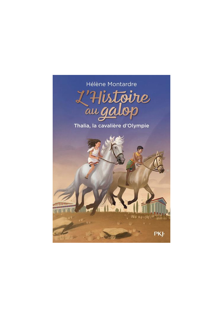 L'HISTOIRE AU GALOP - TOME 1 THALIA, LA CAVALIERE D'OLYMPIE - VOL01 - MONTARDRE HELENE - POCKET