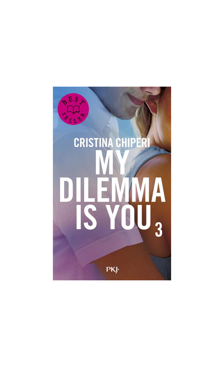 MY DILEMMA IS YOU - TOME 3 - VOL03 - CHIPERI CRISTINA - POCKET