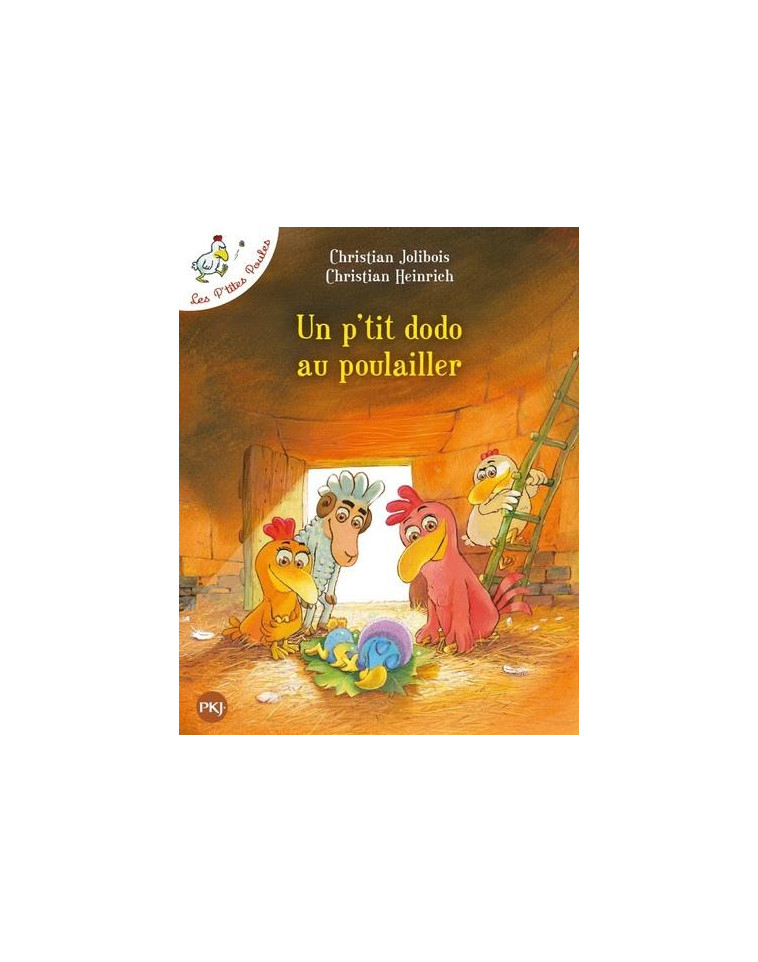 LES P'TITES POULES - TOME 19 UN P'TIT DODO AU POULAILLER - VOL19 - JOLIBOIS/HEINRICH - POCKET