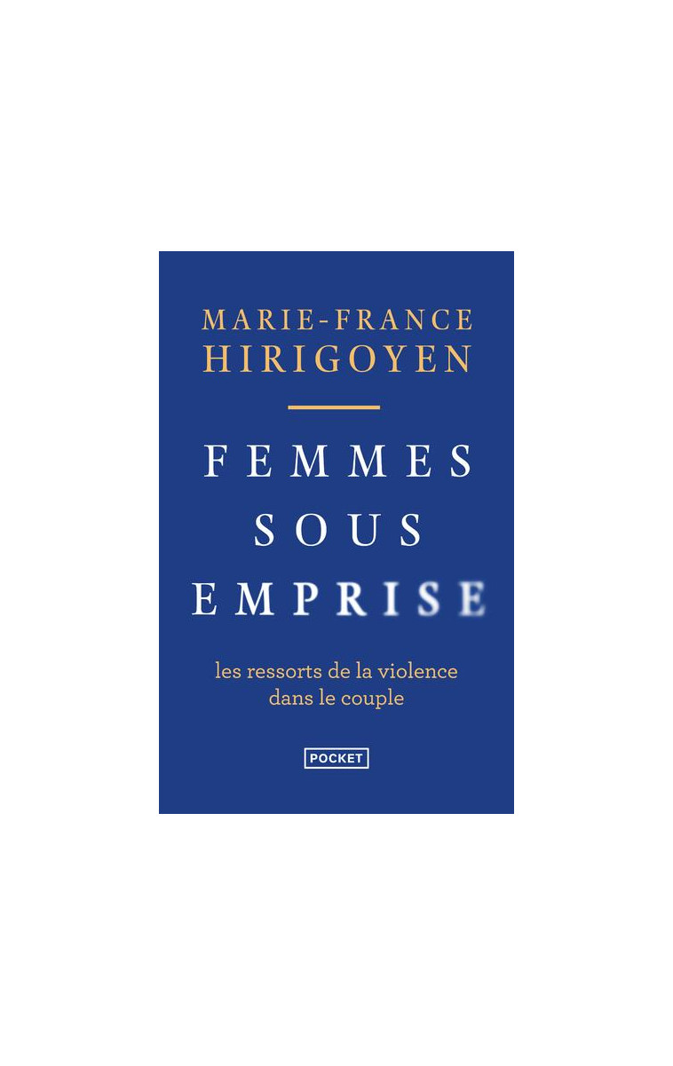 FEMMES SOUS EMPRISE - LES RESSORTS DE LA VIOLENCE DANS LE COUPLE - HIRIGOYEN M-F. - NC