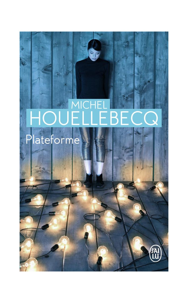 PLATEFORME - HOUELLEBECQ MICHEL - J'AI LU