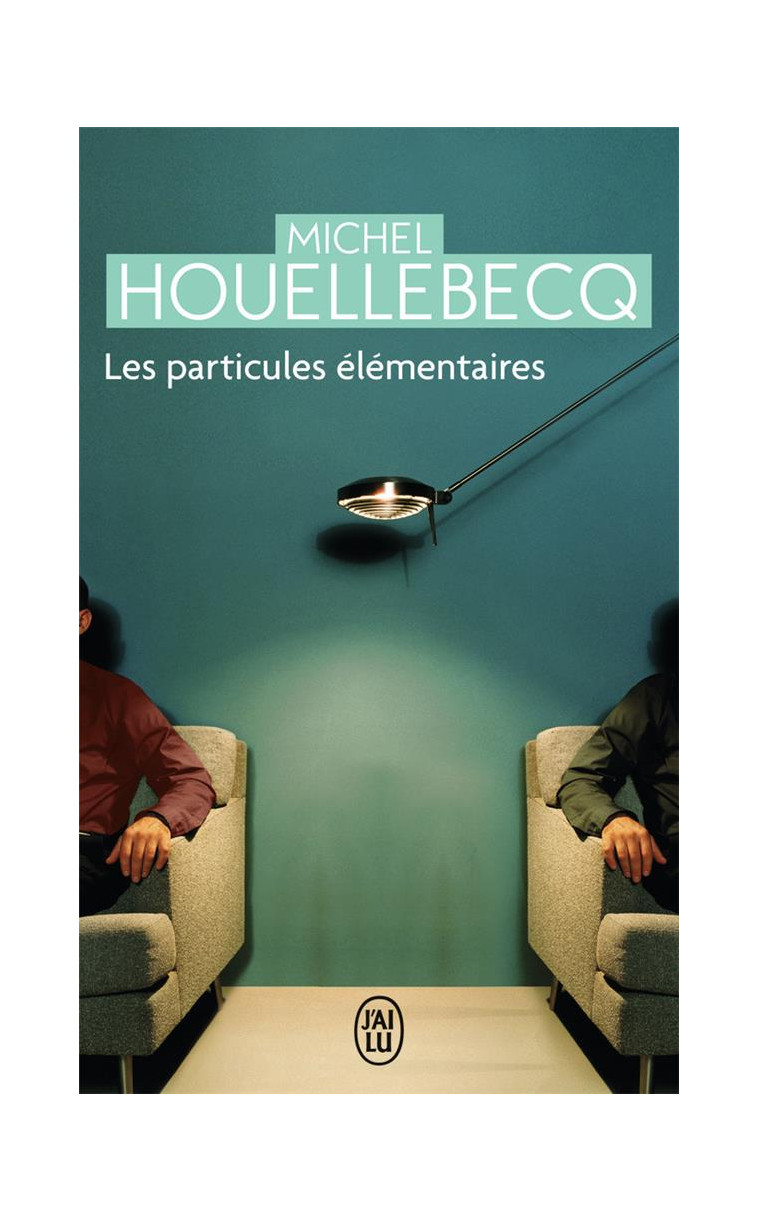 LES PARTICULES ELEMENTAIRES - HOUELLEBECQ MICHEL - J'AI LU