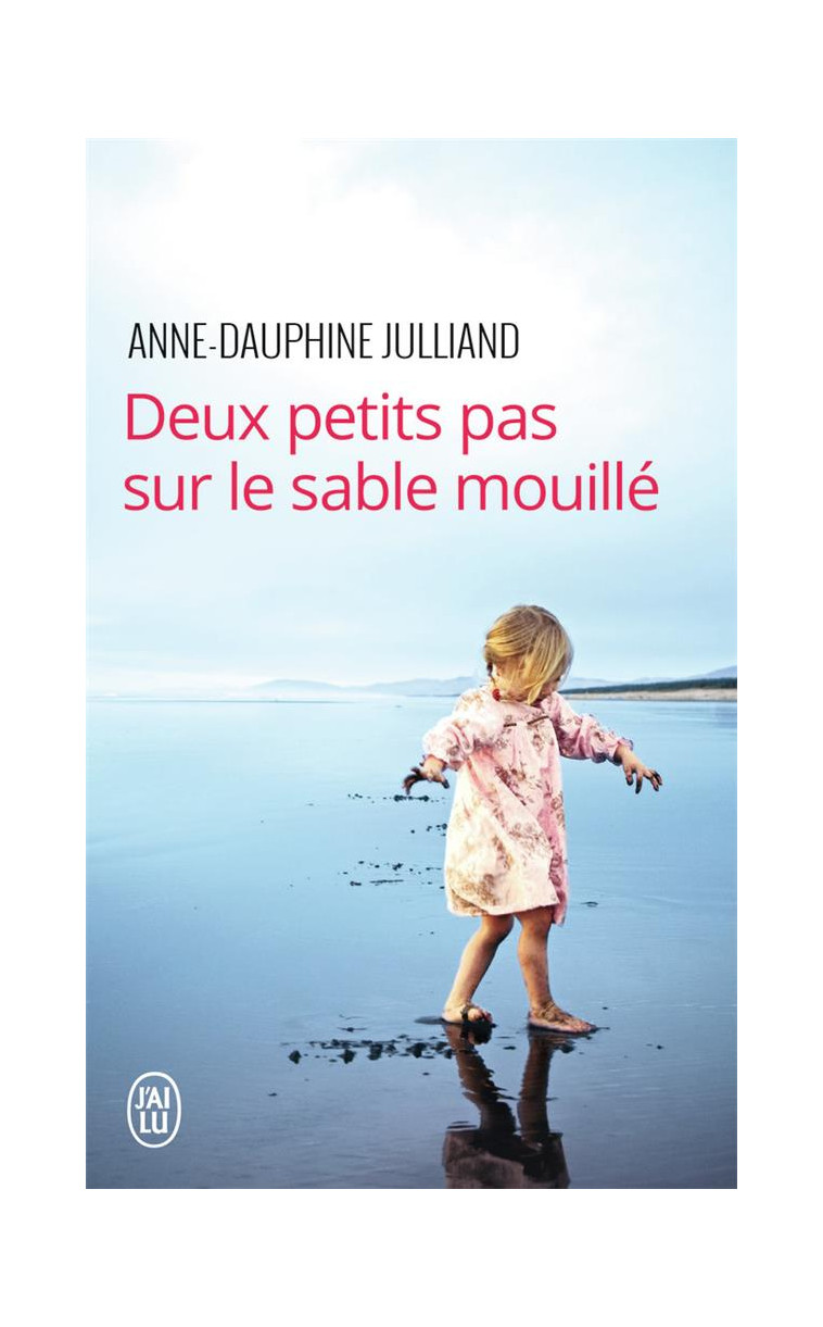 DEUX PETITS PAS SUR LE SABLE MOUILLE - JULLIAND A-D. - J'ai lu