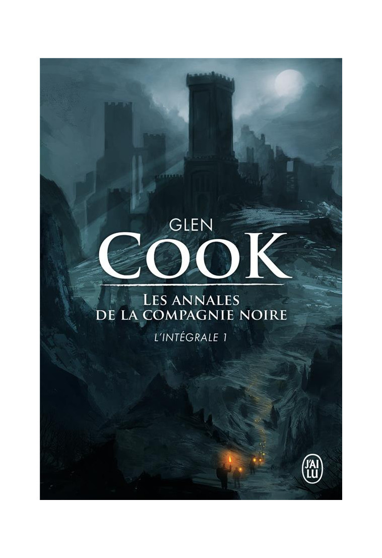 LES ANNALES DE LA COMPAGNIE NOIRE - VOL01 - L'INTEGRALE - COOK GLEN - J'ai lu