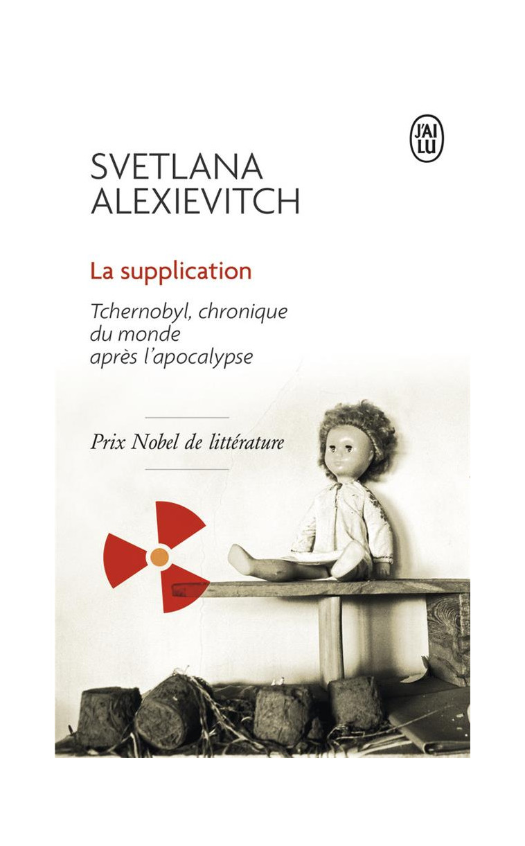 LA SUPPLICATION - TCHERNOBYL, CHRONIQUE DU MONDE APRES L'APOCALYPSE - ALEXIEVITCH SVETLANA - J'ai lu