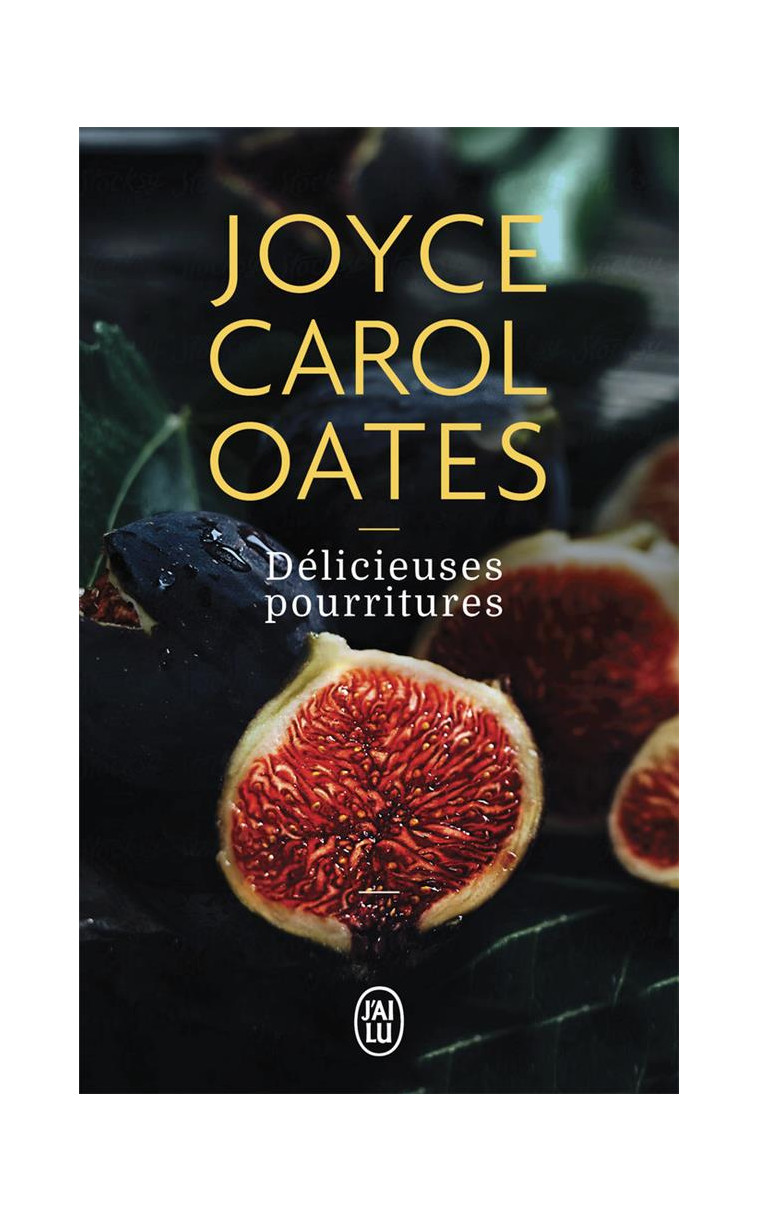 DELICIEUSES POURRITURES - OATES JOYCE CAROL - J'AI LU