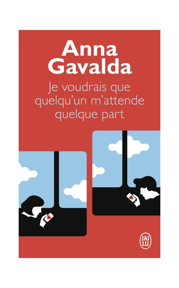 JE VOUDRAIS QUE QUELQU'UN M'ATTENDE QUELQUE PART - GAVALDA ANNA - J'AI LU