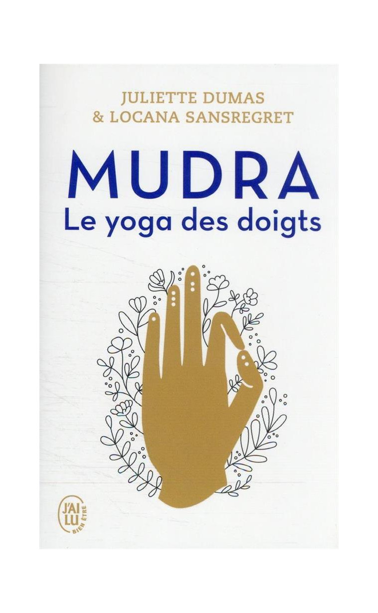 MUDRA - LE YOGA DES DOIGTS - DUMAS/SANSREGRET - J'AI LU