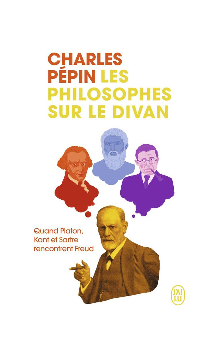 LES PHILOSOPHES SUR LE DIVAN - LES TROIS PATIENTS DU DR FREUD - PEPIN CHARLES - J'AI LU