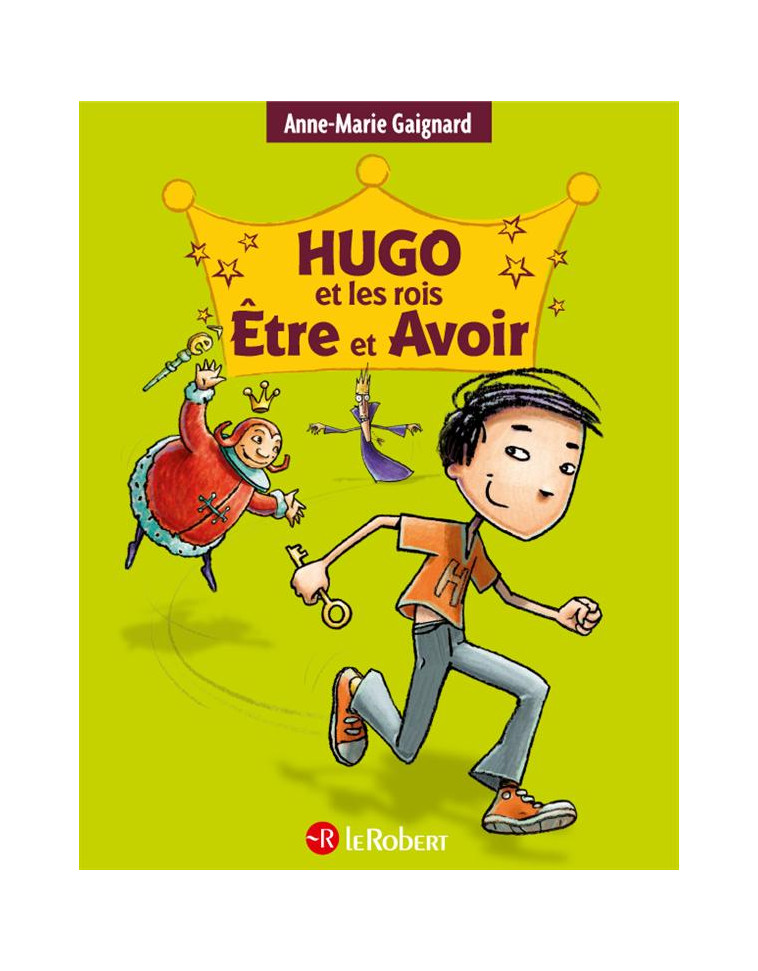 HUGO ET LES ROIS ETRE ET AVOIR - LA METHODE INTEGRALE POUR NE PLUS FAIRE DE FAUTES - GAIGNARD/SAINT REMY - Le Robert