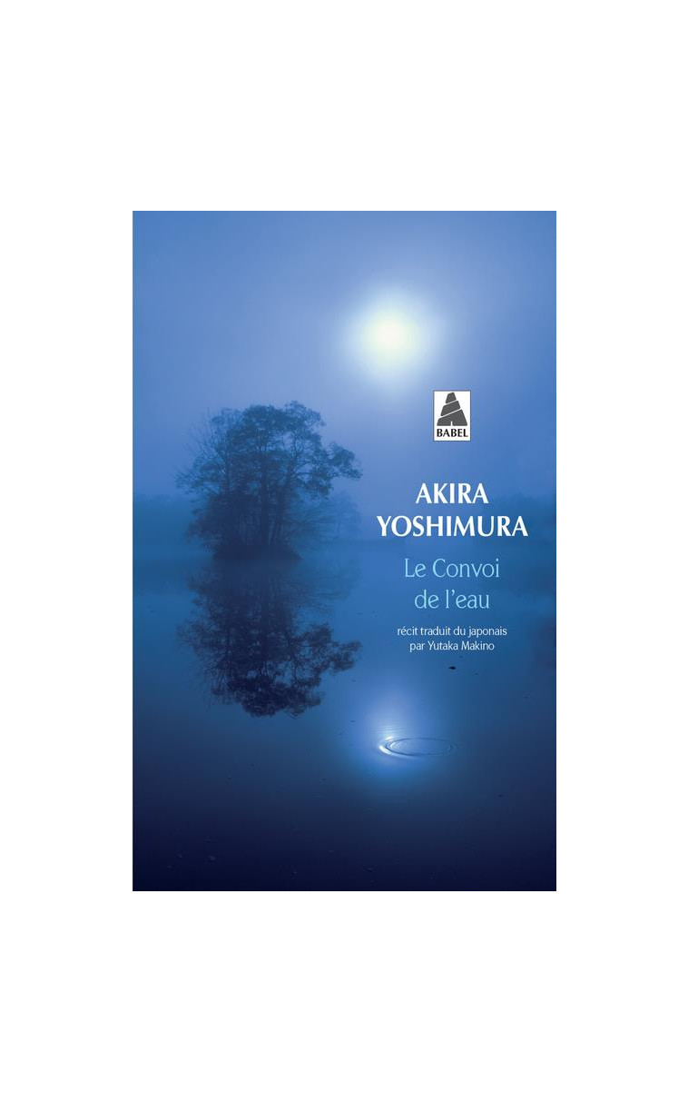 LE CONVOI DE L'EAU - YOSHIMURA AKIRA - Actes Sud