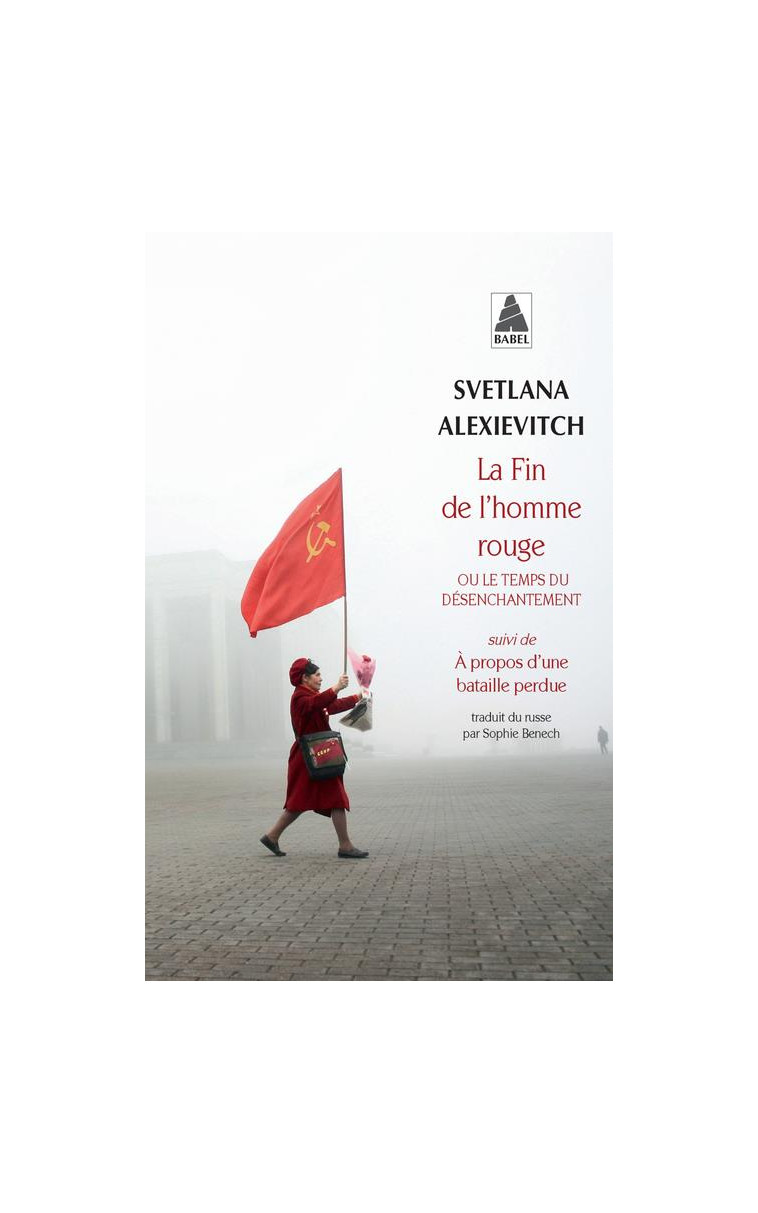 LA FIN DE L'HOMME ROUGE - OU LE TEMPS DU DESENCHANTEMENT - ALEXIEVITCH SVETLANA - Actes Sud