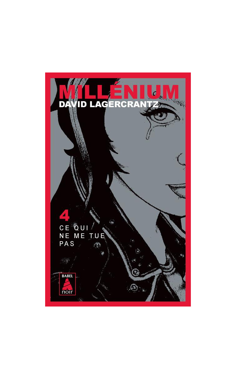 MILLENIUM 4 - CE QUI NE ME TUE PAS - LAGERCRANTZ DAVID - Actes Sud