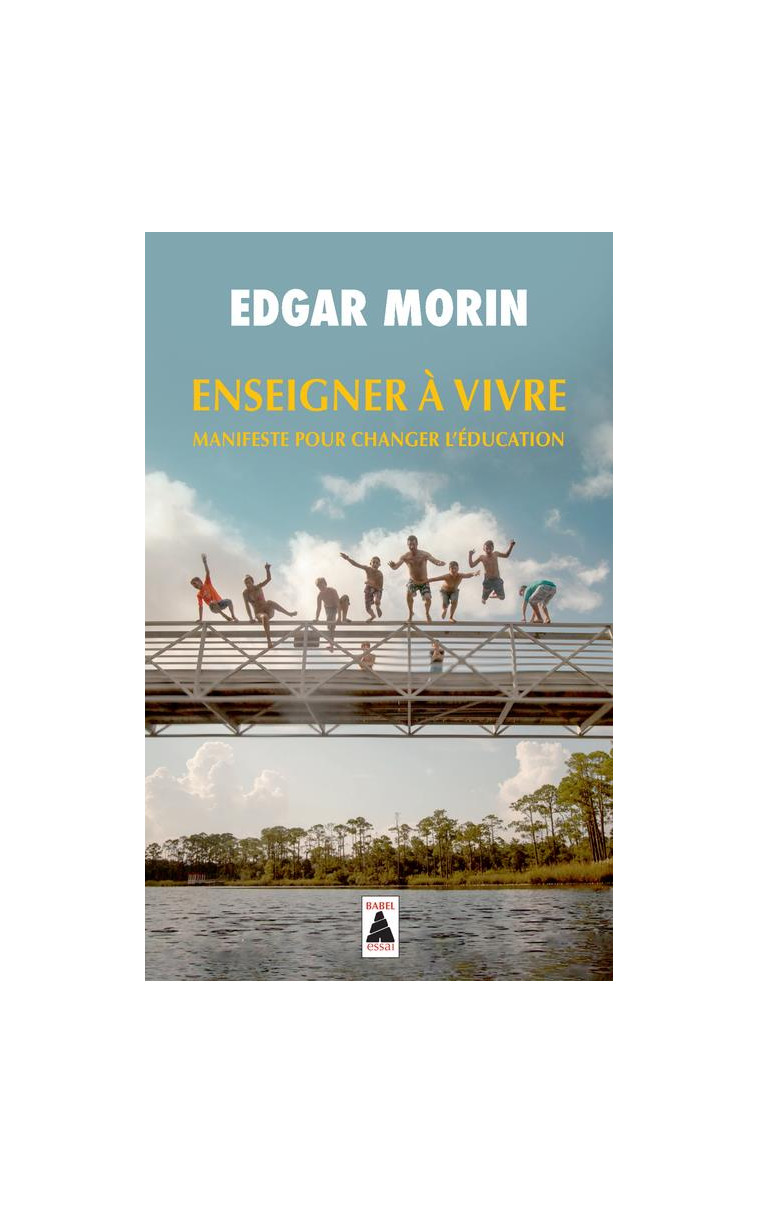 ENSEIGNER A VIVRE - MANIFESTE POUR CHANGER L'EDUCATION - MORIN EDGAR - ACTES SUD