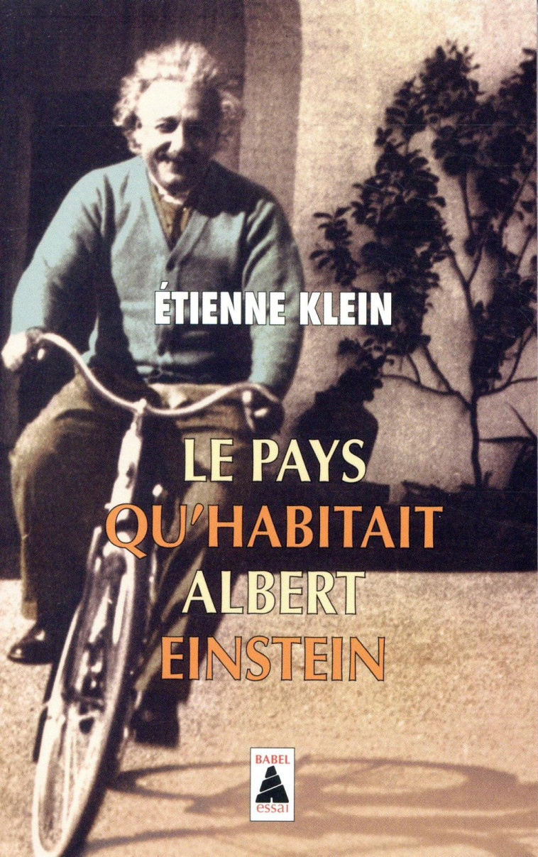 LE PAYS QU'HABITAIT ALBERT EINSTEIN - KLEIN ETIENNE - ACTES SUD