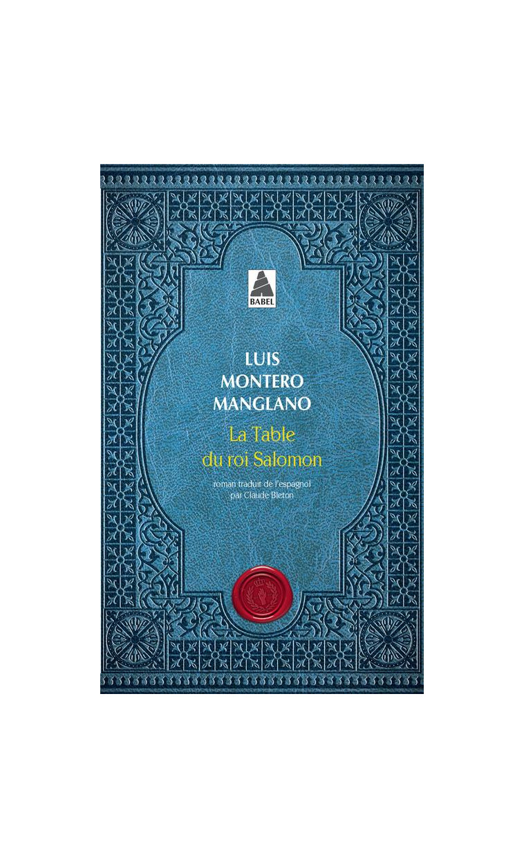 LA TABLE DU ROI SALOMON - CORPS ROYAL DES QUETEURS I - MONTERO MANGLANO L. - ACTES SUD