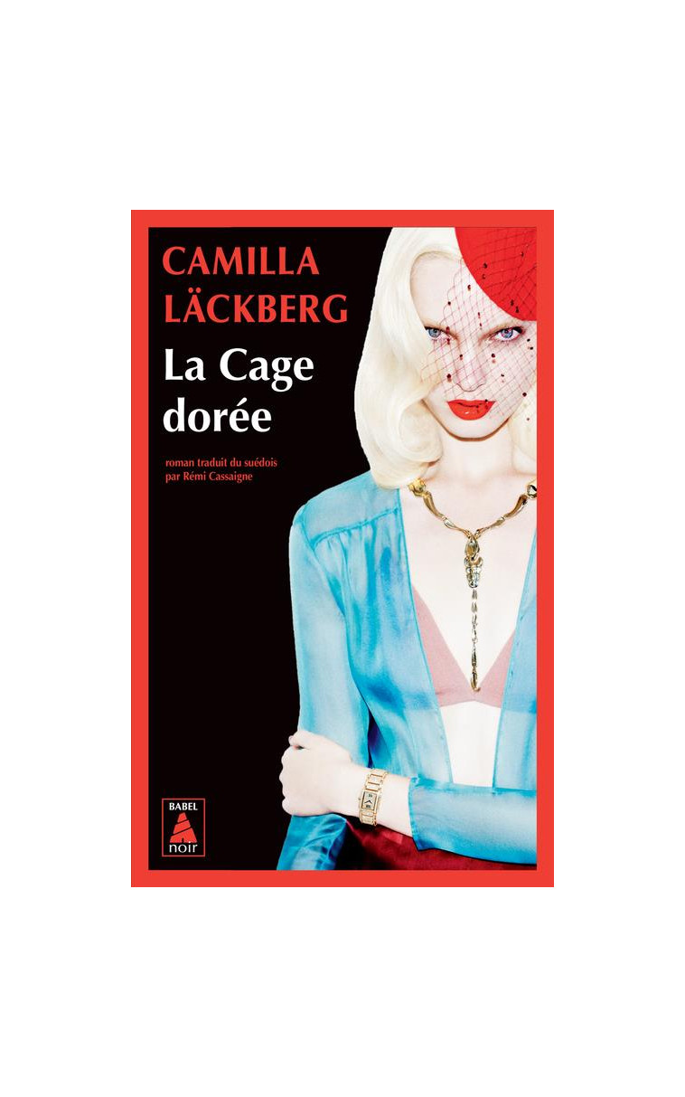 LA CAGE DOREE - LA VENGEANCE D'UNE FEMME EST DOUCE ET IMPITOYABLE - LACKBERG CAMILLA - ACTES SUD