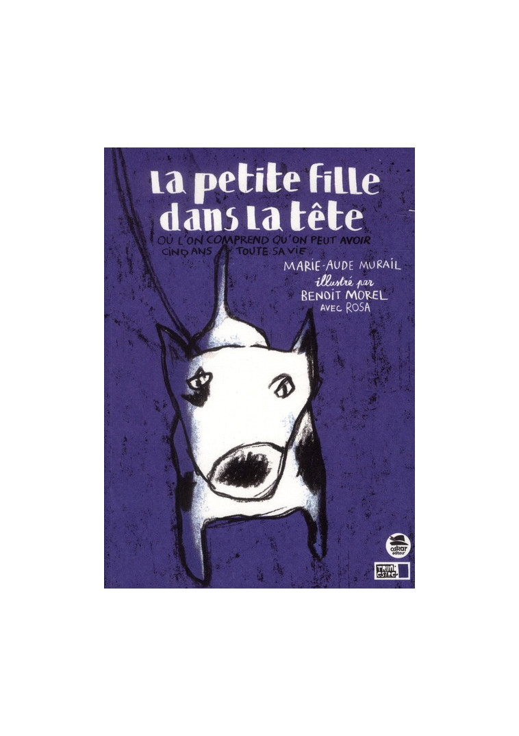 LA PETITE FILLE DANS LA TETE - OU L'ON COMPREND QU'ON PEUT AVOIR CINQ ANS TOUTE SA VIE - MURAIL/MOREL/ROSA - OSKAR