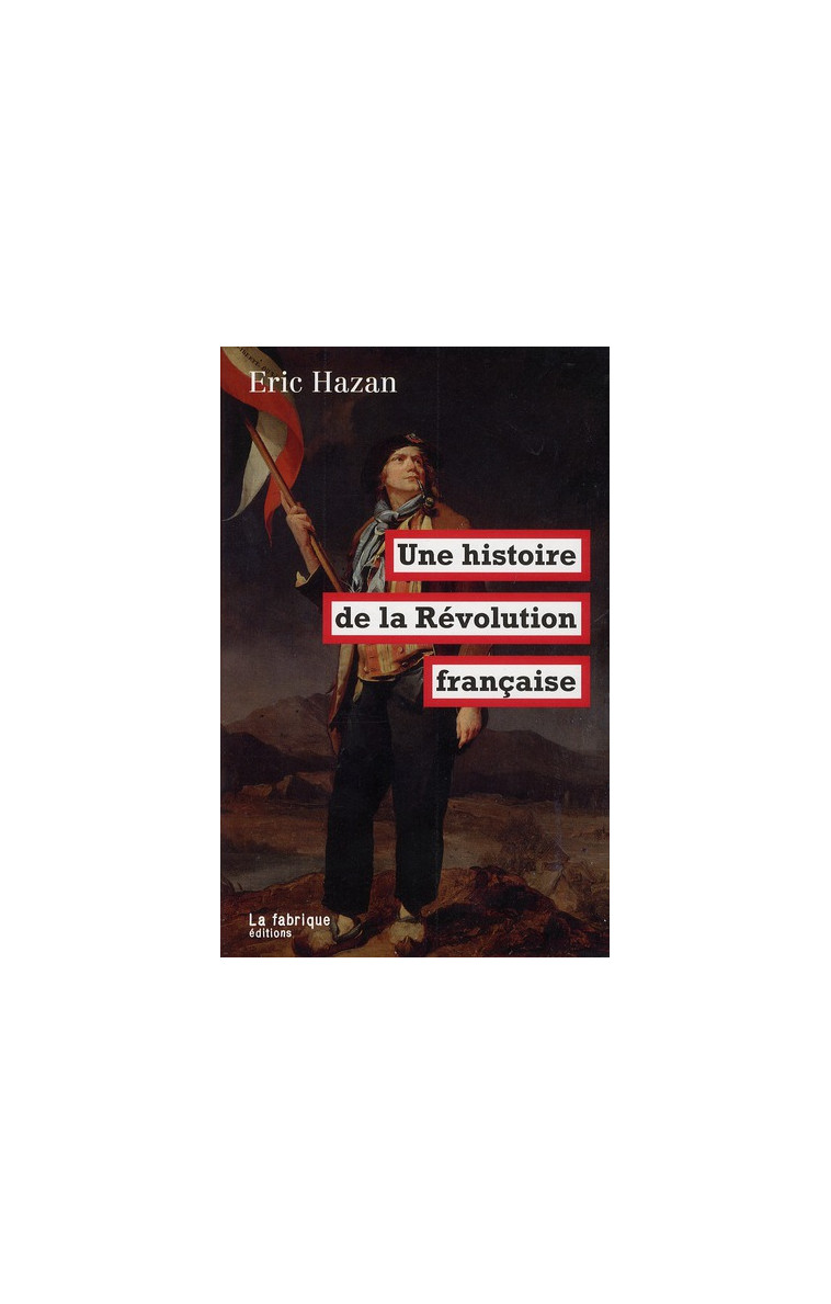 UNE HISTOIRE DE LA REVOLUTION FRANCAISE - HAZAN ERIC - FABRIQUE