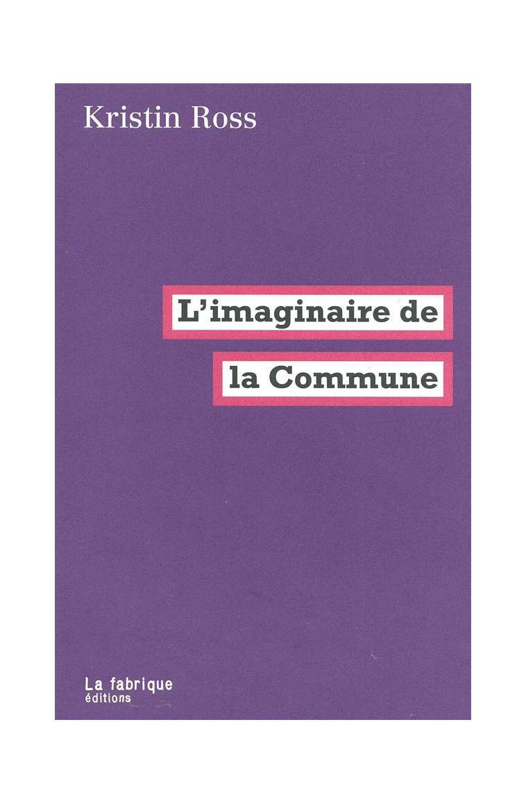 L' IMAGINAIRE DE LA COMMUNE - ROSS KRISTIN - la Fabrique