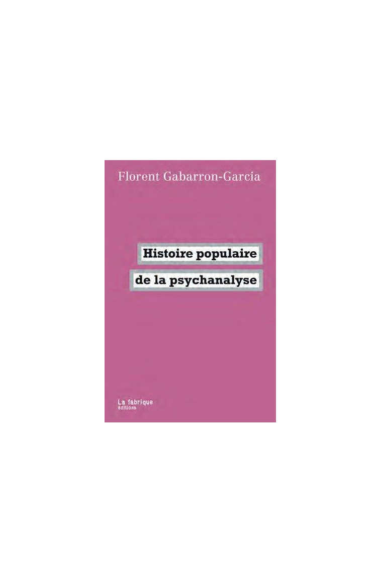 HISTOIRE POPULAIRE DE LA PSYCHANALYSE - GABARRON-GARCIA F. - FABRIQUE