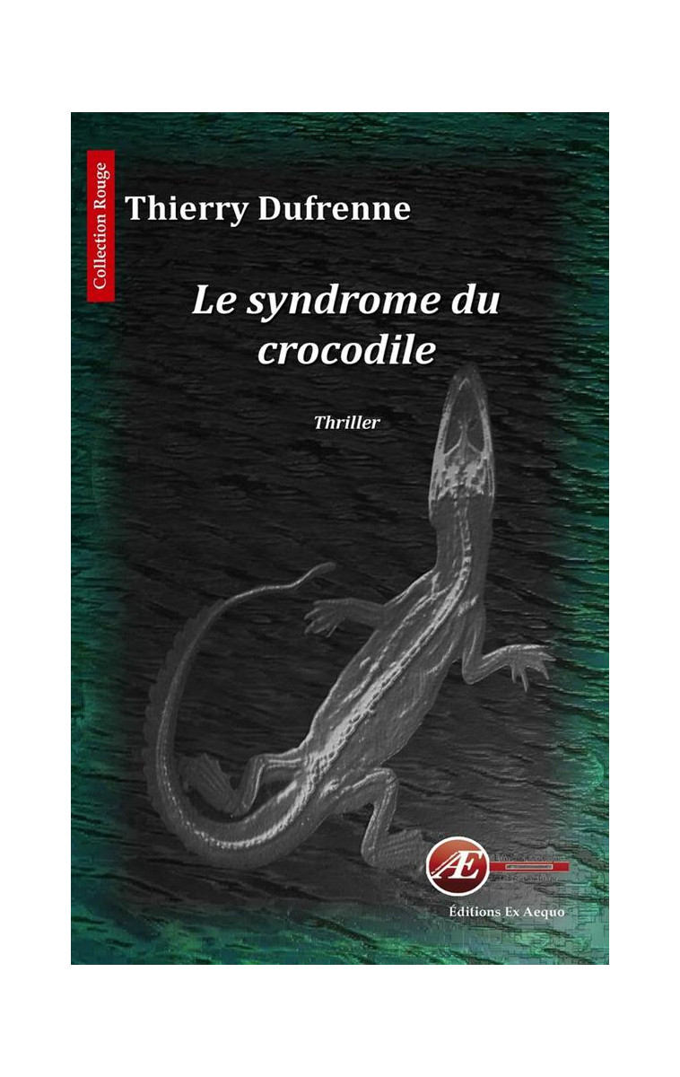 LE SYNDROME DU CROCODILE - THRILLER - DUFRENNE THIERRY - Ex aequo