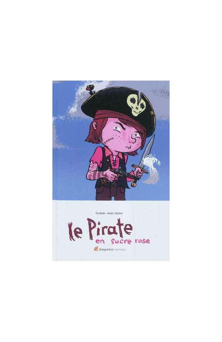 LE PIRATE EN SUCRE ROSE - GUDULE/LIZANO - GARGANTUA