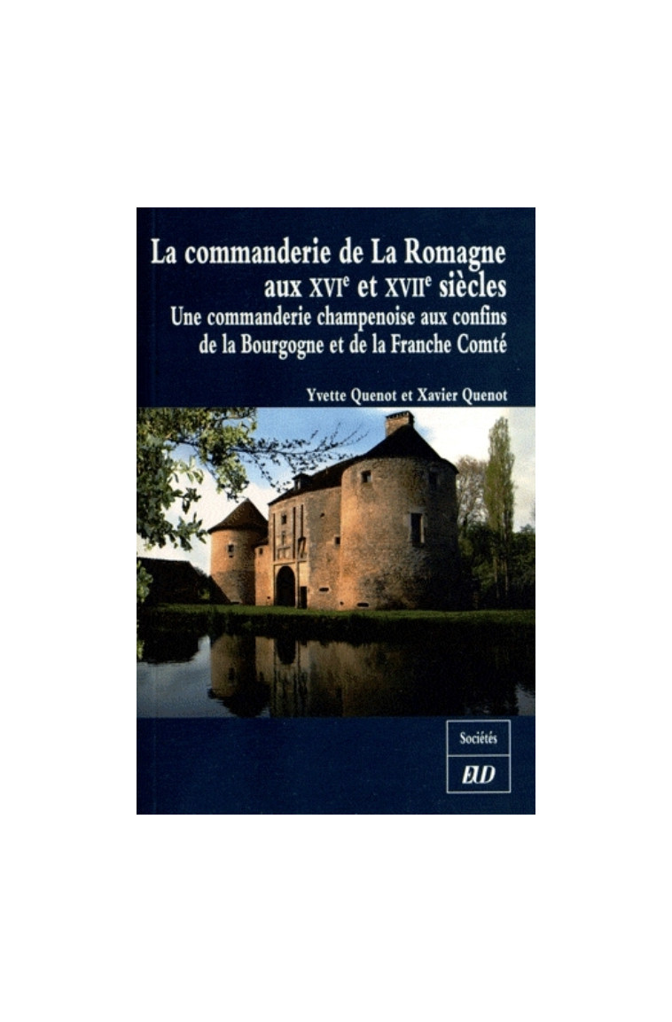 COMMANDERIE DE LA ROMAGNE AUX XVIE ET XVIIE SIECLES - QUENOT YVETTE - PU DIJON