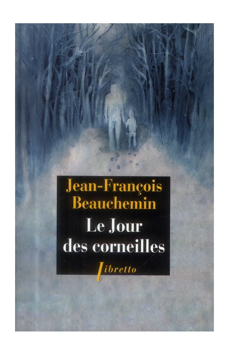 LE JOUR DES CORNEILLES - BEAUCHEMIN J-F. - Libretto