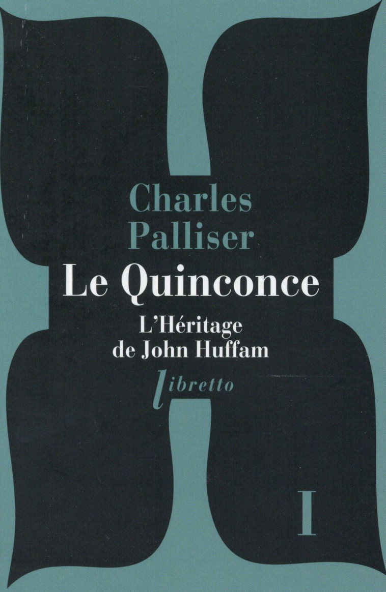 LE QUINCONCE T1 L'HERITAGE DE JOHN HUFFAM - PALLISER CHARLES - Libretto