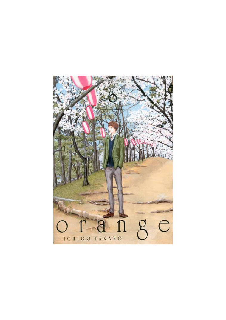 ORANGE - TOME 6 (VF) - VOL06 - TAKANO ICHIGO - AKATA