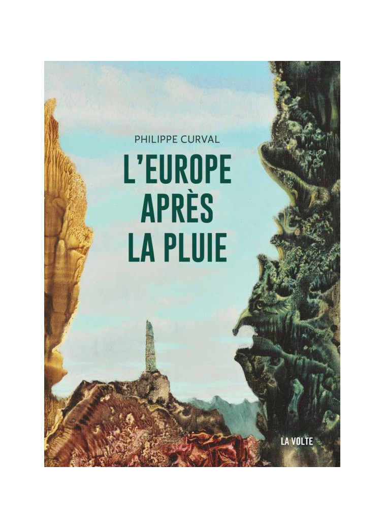 L'EUROPE APRES LA PLUIE - CURVAL PHILIPPE - La Volte