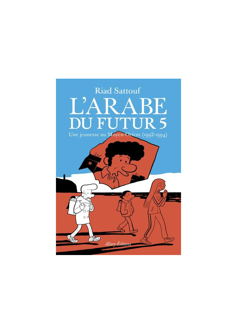 L'ARABE DU FUTUR - VOLUME 5 - SATTOUF RIAD - ALLARY