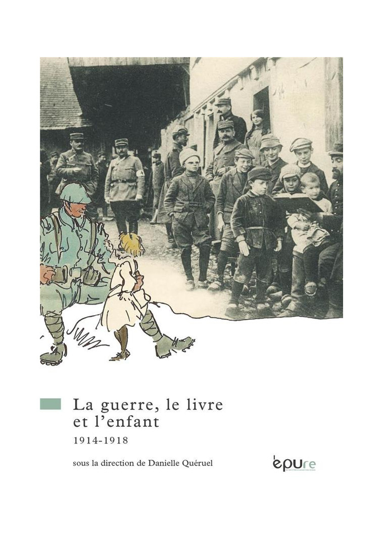 LA GUERRE, LE LIVRE ET L'ENFANT - 1914-1918 - QUERUEL DANIELLE - PU REIMS