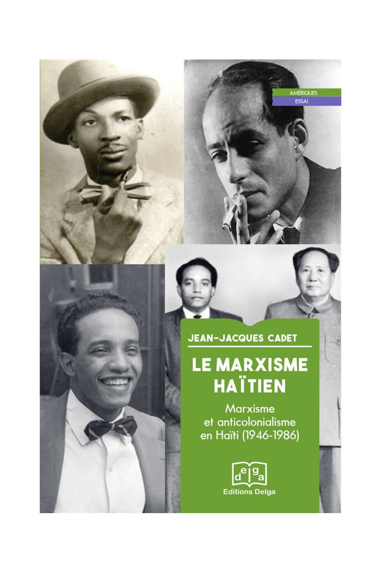 LE MARXISME HAITIEN - MARXISME ET ANTICOLONIALISME EN HAITI (1946-1986) - CADET JEAN-JACQUES - DELGA