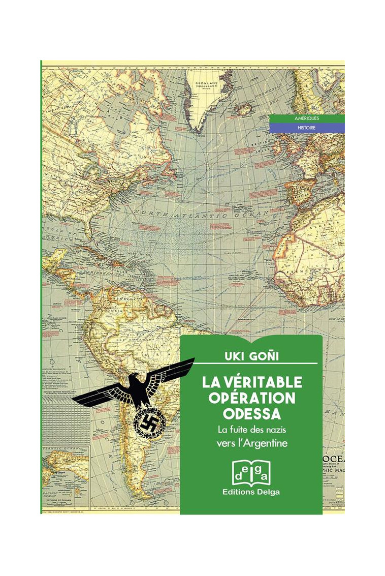 LA VERITABLE OPERATION ODESSA - LA FUITE DES NAZIS VERS L'ARGENTINE - GONI UKI - DELGA