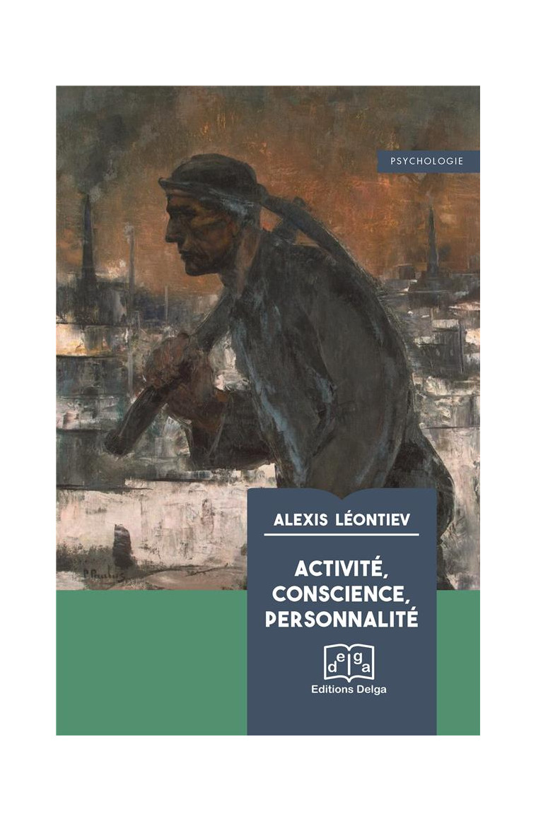 ACTIVITE, CONSCIENCE, PERSONNALITE - LEONTIEV ALEXIS - DELGA