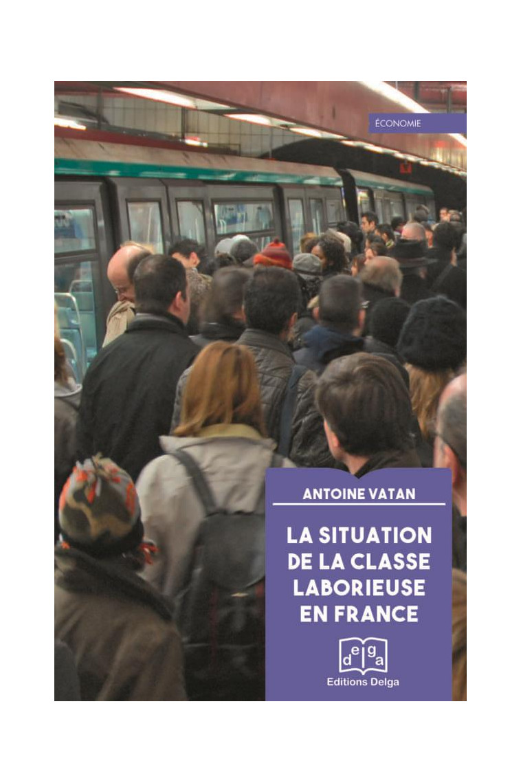 LA SITUATION DE LA CLASSE LABORIEUSE EN FRANCE - VATAN ANTOINE - DELGA