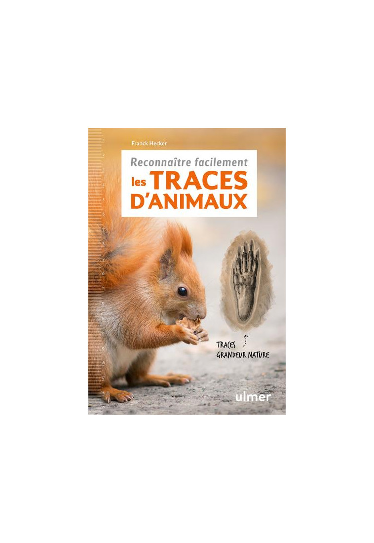 RECONNAITRE FACILEMENT LES TRACES D'ANIMAUX - TRACES GRANDE NATURE - HECKER FRANCK - ULMER