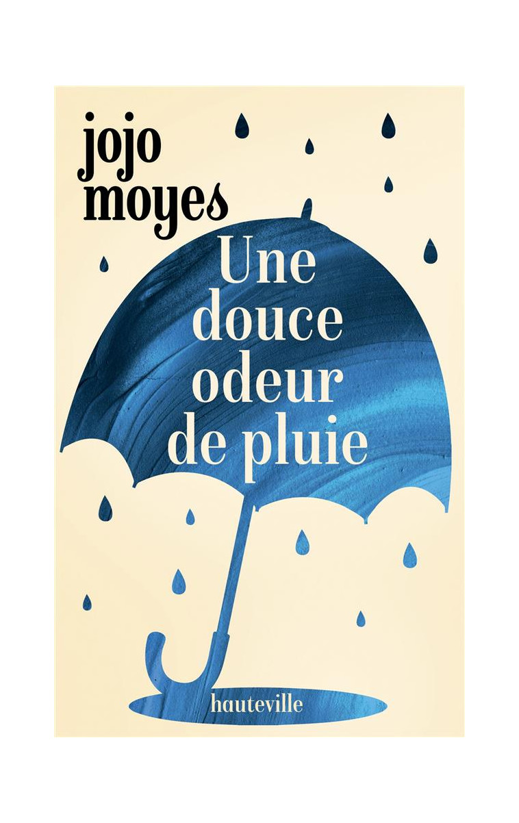 UNE DOUCE ODEUR DE PLUIE - MOYES JOJO - HAUTEVILLE