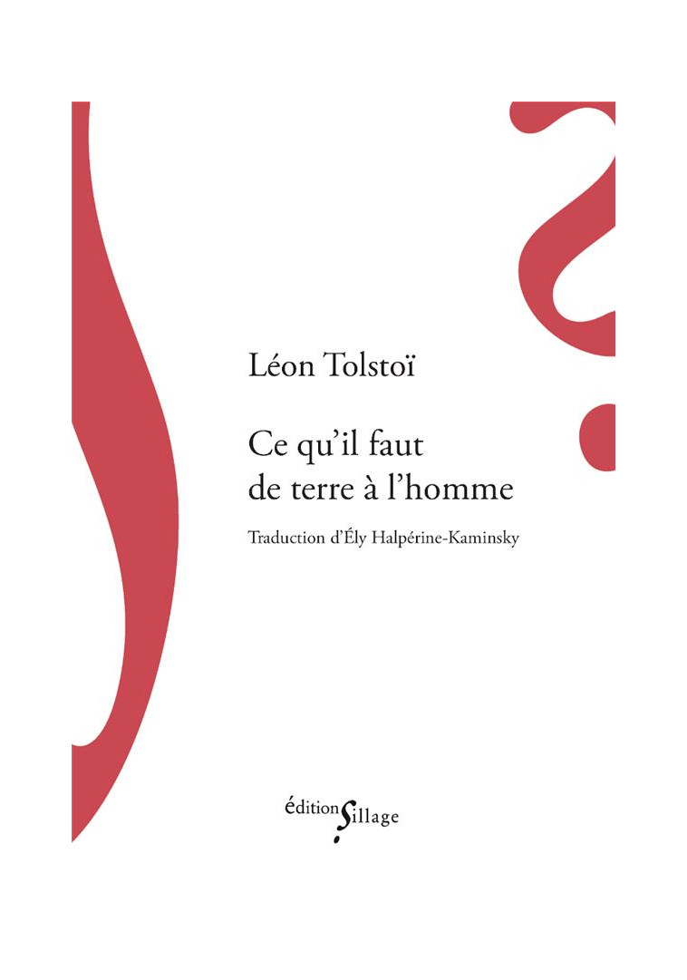 CE QU'IL FAUT DE TERRE A L'HOMME - TOLSTOI - SILLAGE